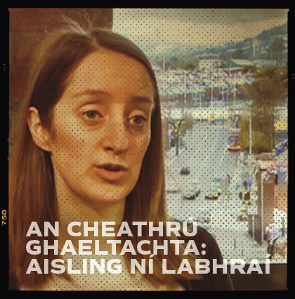 The Gaeltacht Quarter/An Cheathrú Ghaeltachta: Aisling Ní Labhraí