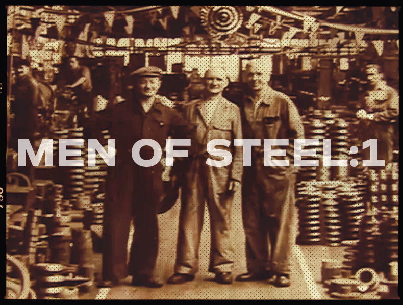 Men Of Steel: Memories of Mackies (Part 1)